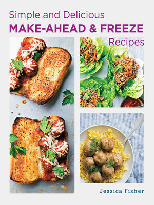 cover image of Simple and Delicious Make-Ahead and Freeze Recipes